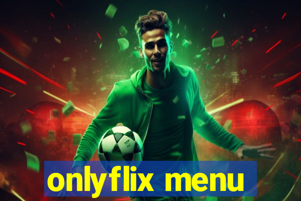 onlyflix menu
